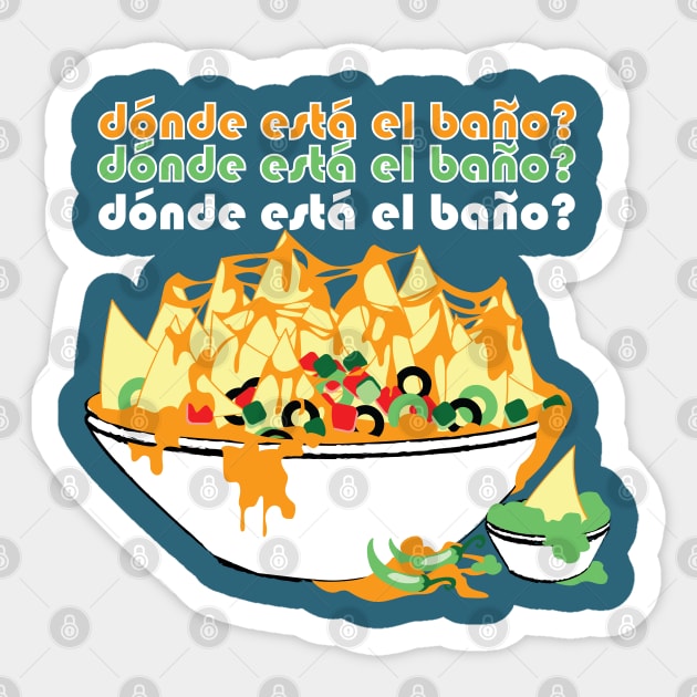 Nachos- Dónde está el Baño? Where is the bathroom? Sticker by cricky